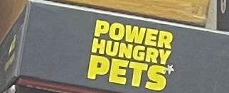 Power Hungry Pets